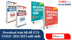 Download trọn bộ đề ETS TOEIC 2024 2023 mới nhất