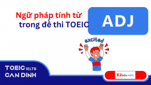 Ngữ pháp tính từ trong đề thi TOEIC