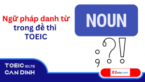 Ngữ pháp danh từ trong đề thi TOEIC